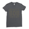 bicause im bob Ladies Fitted T-Shirt