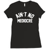 ain't no mediocre Ladies Fitted T-Shirt