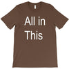 all in this T-Shirt