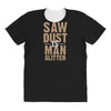 saw dust is man glitter All Over Women's T-shirt