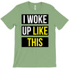 i woke up like this T-Shirt