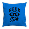 geek is the new sexy! Throw Pillow