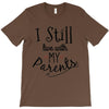 I Still Live With My Parents T-Shirt