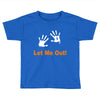 let me out Toddler T-shirt
