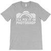 i'll fix it in photoshop T-Shirt