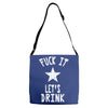 fuck it let's drink t shirt Adjustable Strap Totes