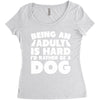 Being an adult is hard I'd rather be a dog Women's Triblend Scoop T-shirt