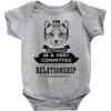 I Am Cat Actually In A Very Commited Relationship Baby Onesie