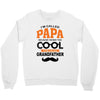 I'm Called Papa Because I'm Way Too Cool To Be Called Grandfather Crewneck Sweatshirt
