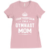 i can't keep calm i'm a gymnast mom Ladies Fitted T-Shirt