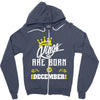 Kings Are Born In December Zipper Hoodie