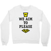 we aim to please Crewneck Sweatshirt