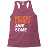 relentlessly awesome Racerback Tank