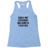 surely not everybody was kung fu fighting Racerback Tank