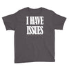 i have issues Youth Tee