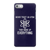 never trust an atom iPhone 7 Case