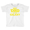 Best Dad in the Galaxy Toddler T-shirt