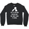 yes, i let my dog lick my face Crewneck Sweatshirt