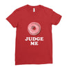 Donut Judge Me Ladies Fitted T-Shirt