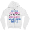 don't be jealous just because i'm a super cute november girl Zipper Hoodie