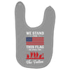 Stand For The Flag We Kneel For The Fallen Baby Bibs