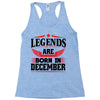 Legends Are Born In December Racerback Tank