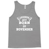 legends are born in november Tank Top
