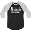 gas, grass or ass everyone pays 3/4 Sleeve Shirt