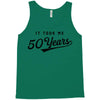 It Took Me 50 Years To Look This Good Tank Top