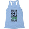 if you can read this, you are camping too close Racerback Tank