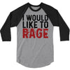 I WOULD LIKE TO RAGE 3/4 Sleeve Shirt