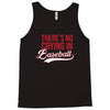 there's no crying in baseball Tank Top