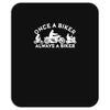 once a biker always a biker motorcycle Mousepad