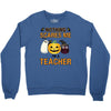 nothing scares me i'm a teacher Crewneck Sweatshirt