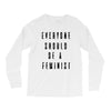 everyone should be feminist Long Sleeve Shirts