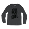 Work Hard, Stay Humble Long Sleeve Shirts