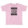exercise eggs are sides for bacon t shirt funny college tee shirt brea Toddler T-shirt
