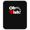 oh fish Mousepad