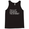 i'm a lot cooler on the internet Tank Top