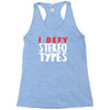 i defy stereotypes Racerback Tank