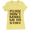 don't make me do stuff Ladies Fitted T-Shirt
