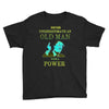 never underestimate an old man with a Youth Tee