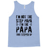 I&rsquo;M not the Step Papa I&rsquo;M The Papa That STEPPED UP Tank Top