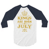kings are born in july 3/4 Sleeve Shirt