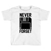never forget floppy disk Toddler T-shirt