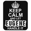 Keep Calm And Let Eugene Handle It Mousepad