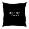 how you doing Throw Pillow
