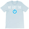 we got the power 3 T-Shirt