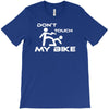 don't touch my bike funy T-Shirt