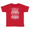 Real Kings Are Born On November 22 Toddler T-shirt